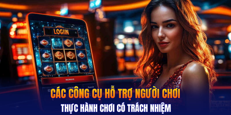 Các công cụ hỗ trợ người chơi thực hành chơi có trách nhiệm